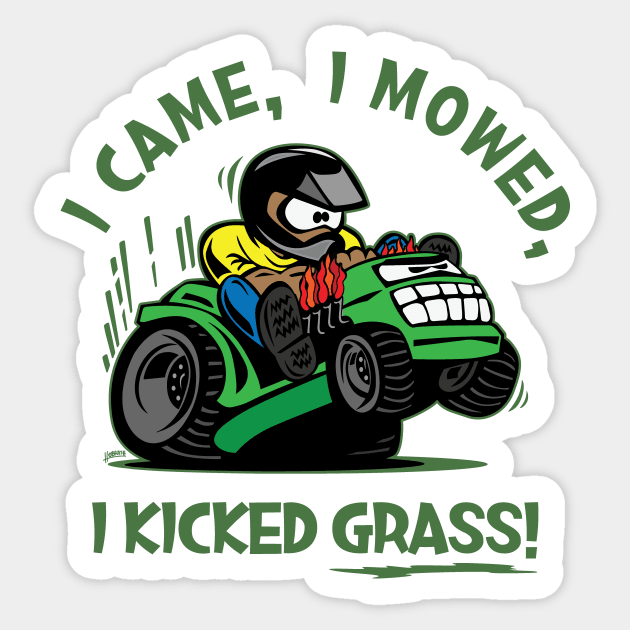 “Funny I Came, I Mowed, I Kicked Grass! Cartoon Lawnmower Sticker by hobrath